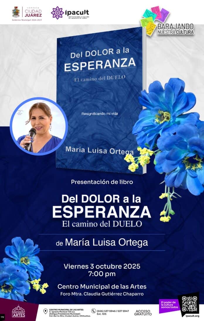 Del Dolor a la Esperanza libro de María Luisa Ortega, presentación en Centro Municipal de las Artes, Juárez, 3 de octubre de 2025 a las 7:00 pm, sobre resiliencia y empoderamiento.